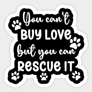 You Can't Buy Love, But You Can Rescue It Sticker